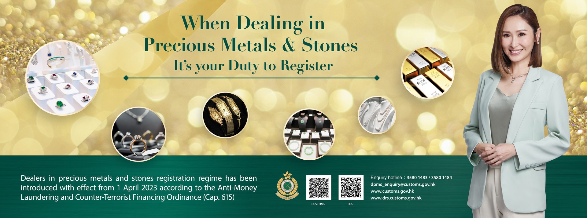 Dealers in precious metals and stones registration regime has been introduced with effect from 1 April 2023 according to the Anti-Money Laundering and Counter-Terrorist Financing Ordinance (Cap. 615).